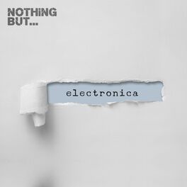 Album cover of Nothing But. Electronica, Vol. 09