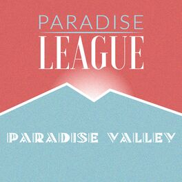 Paradise League - Paradise Valley: lyrics and songs