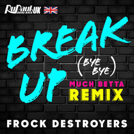 Album cover of Break Up Bye Bye (Frock Destroyers Version) [Much Betta Remix]