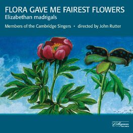 Album cover of Flora Gave Me Fairest Flowers: Elizabethan Madrigals