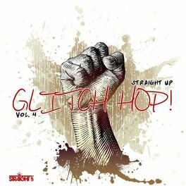 Album cover of Straight Up Glitch Hop! Vol. 4
