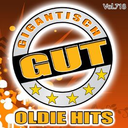 Album cover of Gigantisch Gut: Oldie Hits, Vol. 718