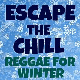 Album cover of Escape The Chill: Reggae For Winter