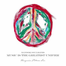 Album cover of Music Is The Greatest Unifier: Hungarian Pictures (Live)