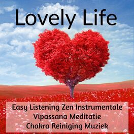 Album cover of Lovely Life - Easy Listening Zen Instrumentale Vipassana Meditatie Chakra Reiniging Muziek voor Reiki Behandeling Rustige Spa Zuiv