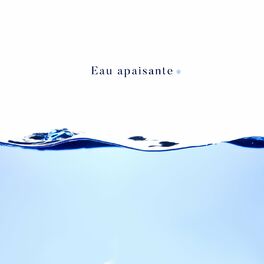 Album cover of Eau apaisante: La nature sonne pour l'étude, Méditation et détente