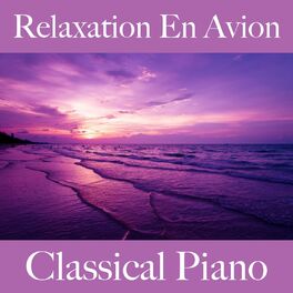 Album cover of Relaxation En Avion: Classical Piano - La Meilleure Musique Pour La Relaxation