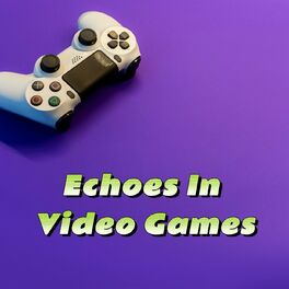 Album cover of Echoes In Video Game