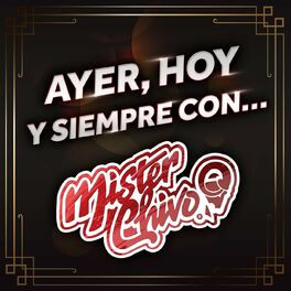 Album cover of Ayer, Hoy Y Siempre Con... Mister Chivo