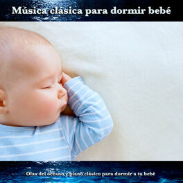 Album picture of Música clásica para dormir bebé: Olas del océano y piano clásico para dormir a tu bebé