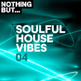 Album cover of Nothing But... Soulful House Vibes, Vol. 04