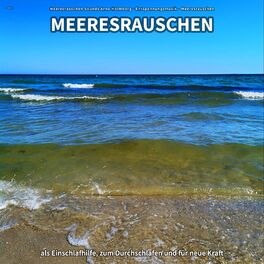 Album cover of ** Meeresrauschen als Einschlafhilfe, zum Durchschlafen und für neue Kraft