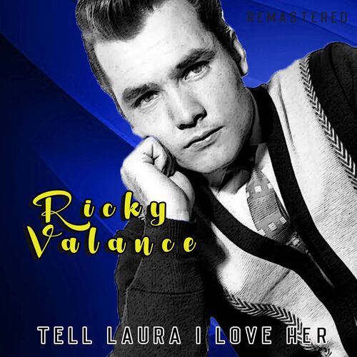Tell laura i love her tell laura i need her Ricky Valance Tell Laura I Love Her Remastered Lyrics And Songs Deezer