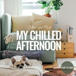 Album cover of My Chilled Afternoon: Chillout Your Mind