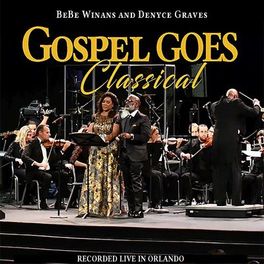 Album cover of Gospel Goes Classical Present BeBe Winans and Denyce Graves Recorded Live in Orlando (Live)