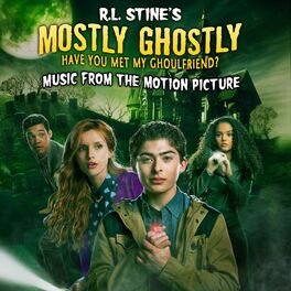 Album cover of R.L. Stine's Mostly Ghostly: Have You Met My Ghoulfriend? - Music From the Motion Picture