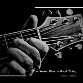 Album cover of You Never Miss a Good Thing