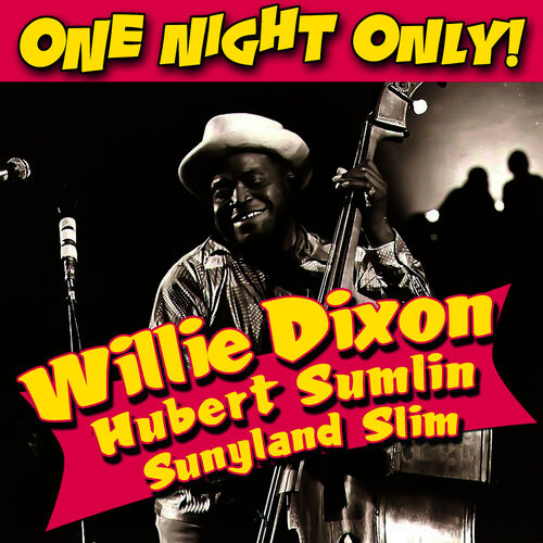 Willie Dixon One Night Only Chansons Et Paroles Deezer