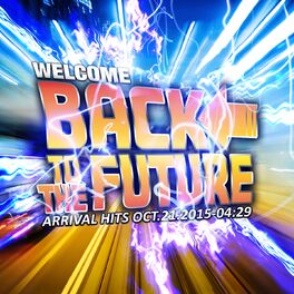 Album cover of Welcome Back to the Future (Arrival Hits OCT.21.2015-04:29)