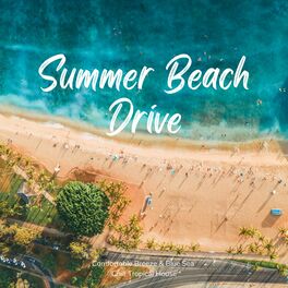 Album cover of Summer Beach Drive - Comfortable Breeze and Blue Sea Chill Tropical House