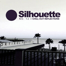 Album cover of Silhouette No.12: Chill Out Reflections