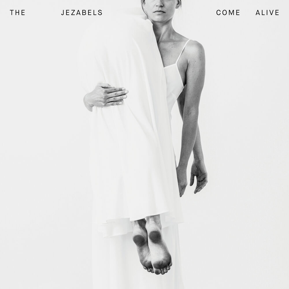 I come alive. Come Alive. The Jezabels Prisoner.