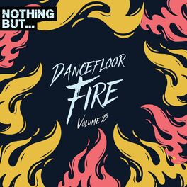 Album cover of Nothing But... Dancefloor Fire, Vol. 13