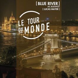 Album cover of Blue River | Le Tour du Monde #4 Budapest