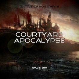 Album cover of Courtyard Apocalypse - Statues: The Battle of Hogwarts (From 