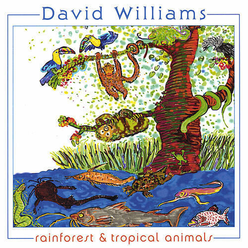 David Williams - Rainforest & Tropical Animals: lyrics and songs | Deezer