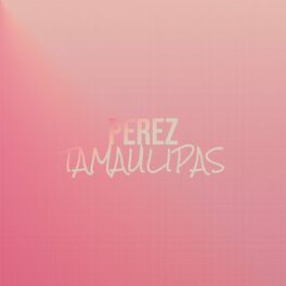 Album cover of Perez Tamaulipas