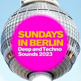Album cover of Sundays in Berlin - Deep and Techno Sounds 2023
