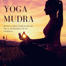 Album cover of Yoga Mudra: Música para Exercícios de Yoga, Desbloquear os Chakras