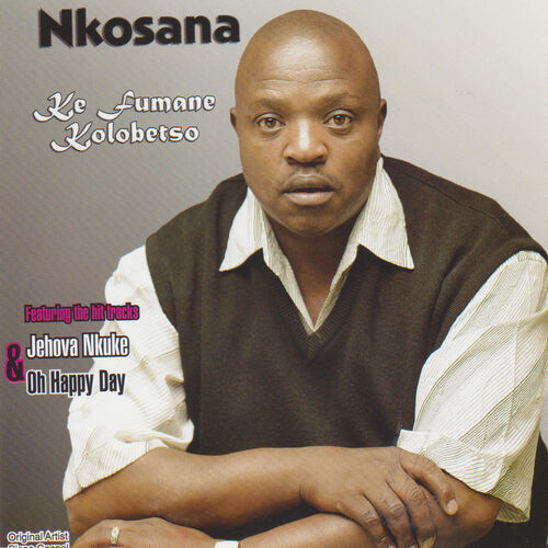 Nkosana: Ke Fumane Kolobetso - Music Streaming - Listen on Deezer