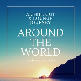 Album cover of Around the World (A Chill Out & Lounge Journey)