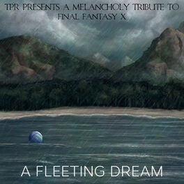 Album cover of A Fleeting Dream: A Melancholy Tribute to Final Fantasy X