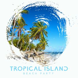 Cafe Latino Dance Club - Tropical Island Beach Party - Summer Hits, Dance  Party, Latin Music: lyrics and songs | Deezer