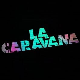 La Caravana m sica canciones letras Esc chalas en Deezer