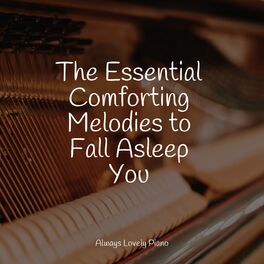 Album cover of The Essential Comforting Melodies to Fall Asleep You