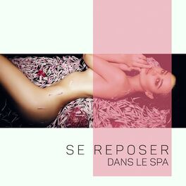 Album cover of Se reposer dans le spa. Relaxation, Pensées calmes, Sons enchanteurs de la nature