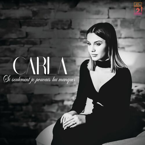 Carla - Si seulement je pouvais lui manquer : chansons et paroles | Deezer