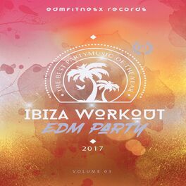 Album cover of Ibiza Workout EDM Party 2017 Vol. 3
