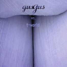 Album cover of GusGus Vs T-world
