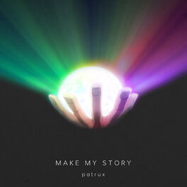 Patrux Make My Story Lyrics And Songs Deezer