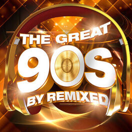 Album cover of The Great 90s by Remixed