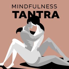 Album cover of Mindfulness Tantra: Tantric Yoga and Meditation Muscic for Couples