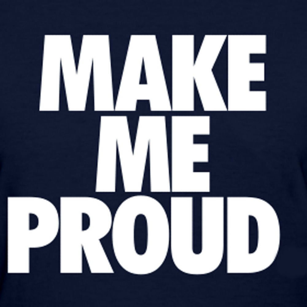 Make them proud. Make them proud. Свитшот make yourself proud. Make yourself proud футболка. Make yourself proud.