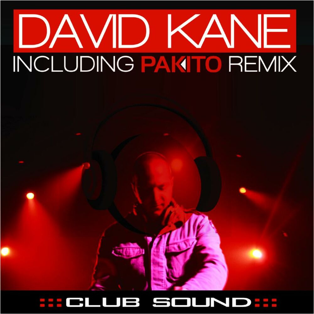 Включи pakito. Club Sound Дэвид Кейн. Sound Club. David Kane Club Sound Krafft. David Kane - Club Sound (Radio Edit).