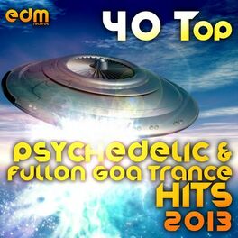 Album cover of 40 Top Psychedelic & Fullon Goa Trance Hits 2013 (Best of Hard Dance, Acid Techno, Power Trance)