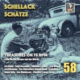 Album cover of Schellack Schätze, Vol. 58: Treasures on 78 RPM from Berlin, Europe & the World